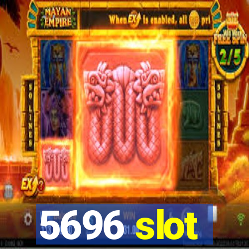 5696 slot